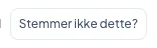 Knappen «Stemmer ikke dette?»