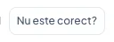Butonul „Nu este corect?”