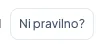 Gumb »Ni pravilno?«